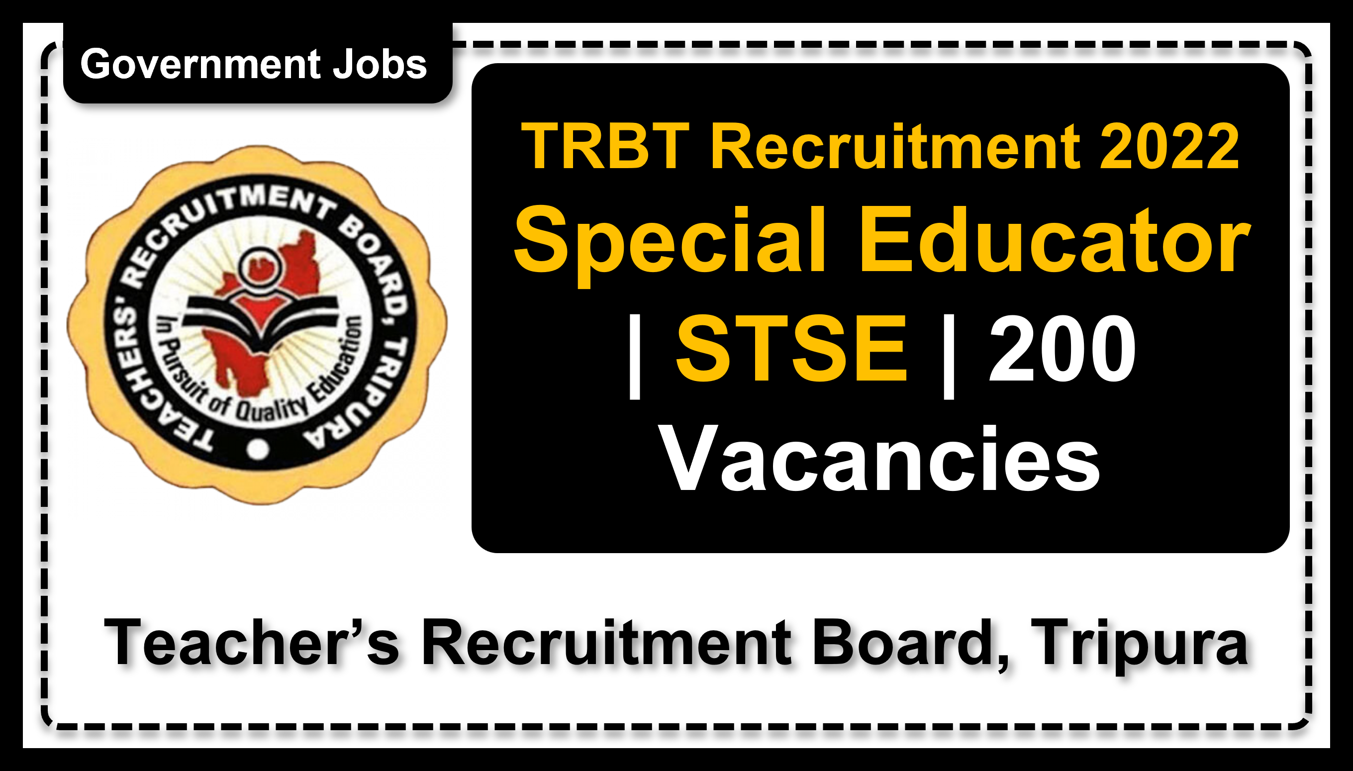 Selection Test for Special Educator (STSC) - 2022 | No. of Vacancies - 200 | Important Dates, Application Fee, Age Limit, How to Apply, Pay Scale, Vacancy Details, Education Qualification | Teacher’s Recruitment Board, Tripura